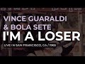 Vince Guaraldi & Bola Sete - I'm A Loser (Official Audio) - Live in SF, 1966