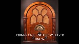 JOHNNY CASH  NO ONE WILL EVER KNOW