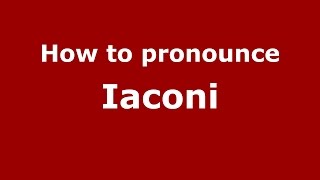 How to pronounce Iaconi
