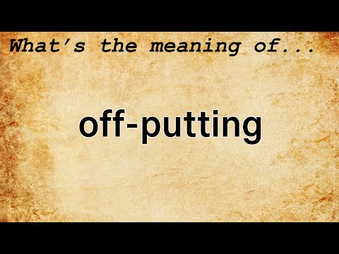 Off-Putting Meaning | Definition of Off-Putting