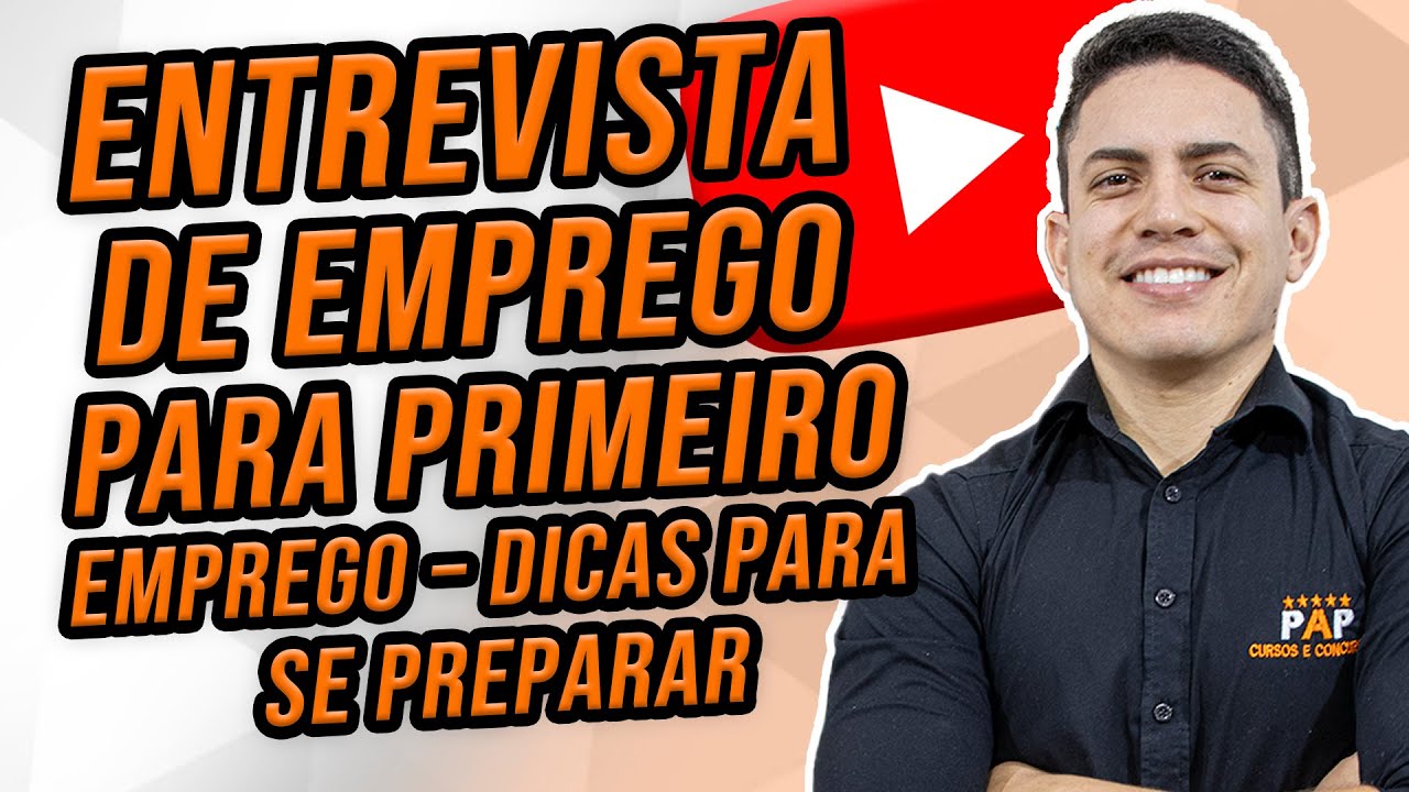 ENTREVISTA DE EMPREGO PARA PRIMEIRO EMPREGO – DICAS PARA SE PREPARAR