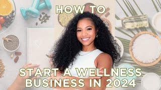 How To Start A Wellness Business in 2024 | Turn Your Passion Into Purpose
