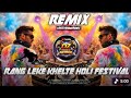 Rang Leke Khelte Remix 2026 Holi Festival Dance Mix DZ POWER OF MOINUL