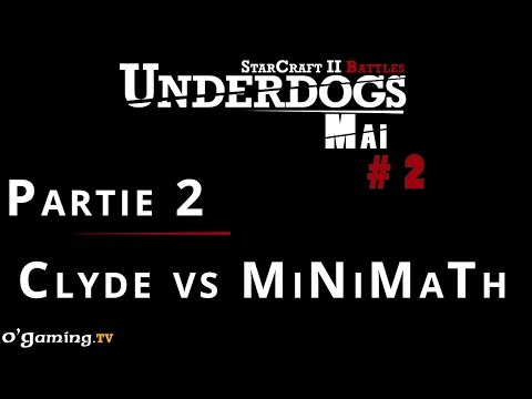 Underdogs Saison 17 - Mai - Episode 2 - Clyde vs MiNiMaTh (1)