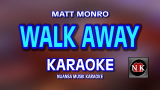 Download lagu WALK AWAY [ KARAOKE ] - MAT MONRO@nuansamusikkaraoke mp3