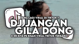 Download lagu DJ JANGAN GILA DONG X INI KITA PE KISAH STYLE TRABAS VIRAL TIKTOK TERBARU 2025 mp3
