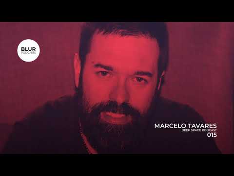 Blur Podcasts 015 - Marcelo Tavares (Deep Space Podcast)