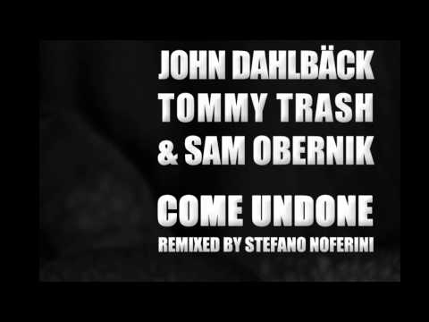 John Dahlback, Tommy Trash & Sam Obernik - Come Undone (Stefano Noferini Dub)