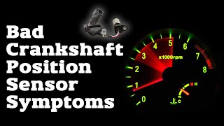 Symptoms of Bad Crankshaft Position Sensor