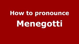How to pronounce Menegotti