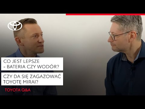 Co jest lepsze - bateria czy wodór? Czy da się zagazować Toyotę Mirai? | Toyota Q&A