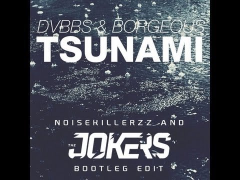 DVBBS & Borgeous - TSUNAMI (The Jokers & Noisekillerzz Bootleg) (Preview)