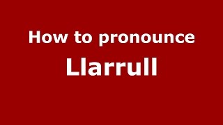 How to pronounce Llarrull