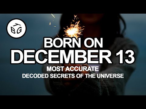 EXTENDED VERSION: Born On December 13 - Decoded Secrets of the Universe