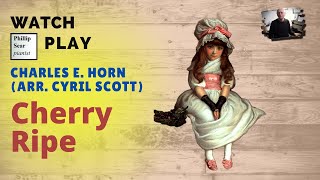 Cyril Scott (after CE Horn): Cherry Ripe