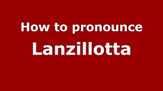 How to pronounce Lanzillotta