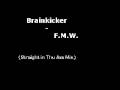 Brainkicker - F.M.W.(Straight in The Ass Mix) 