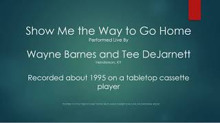 Show Me the Way To Go Home