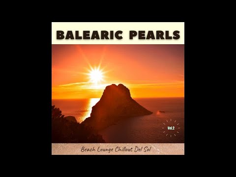 Balearic Pearls, Vol.2 -Beach Lounge Chillout Del Sol (Continuous Ibiza Cafe Mix)