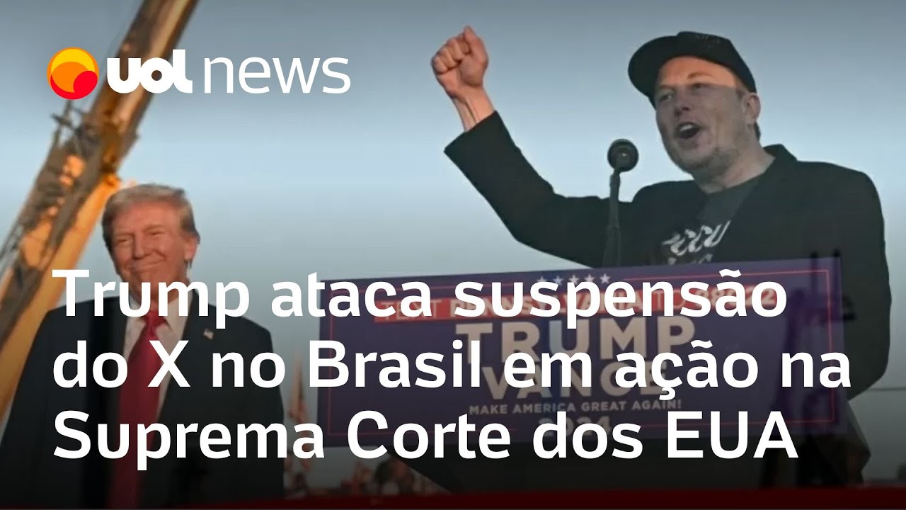 Trump ataca suspensão do X no Brasil em ação na Suprema Corte dos EUA