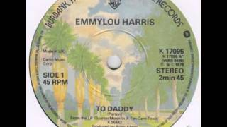 Emmylou Harris ~ To Daddy