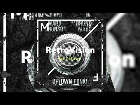 RetroVision vs. Mark Ronson ft. Burno Mars - Get Down vs Uptown Funk (Alvaro Fernandez Mashup)