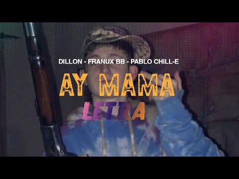Franux BB, Dillon, Pablo Chill-E, Ay mamá Letra