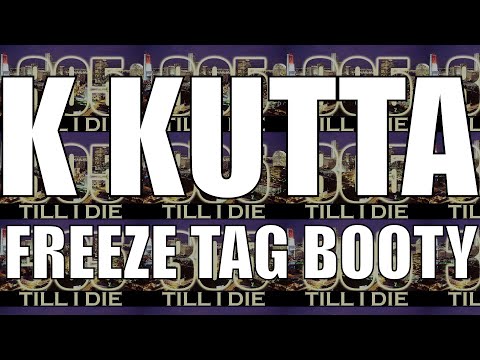 K Kutta - FREEZE TAG BOOTY + DL