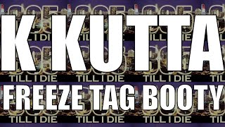 K Kutta - FREEZE TAG BOOTY + DL