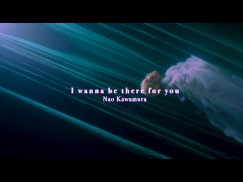 Nao Kawamura - I wanna be there for you (Official Video)