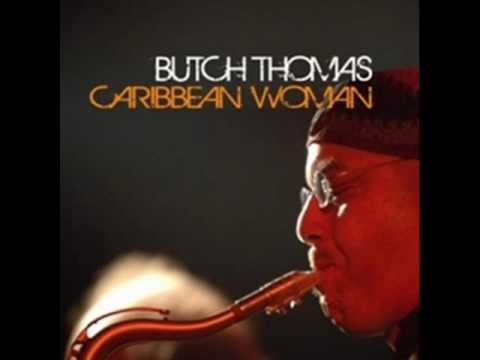 Butch Thomas - Caribbean Woman