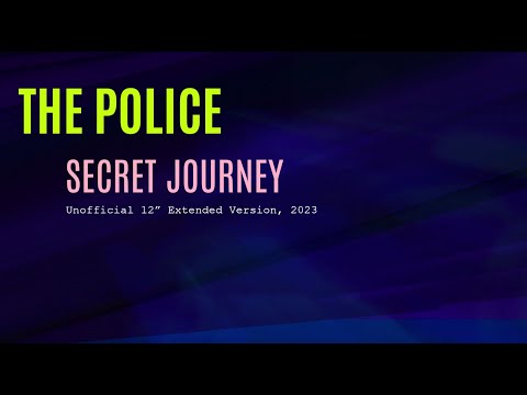 The Police: Secret Journey [Unofficial 12” Extended Version, 2023]