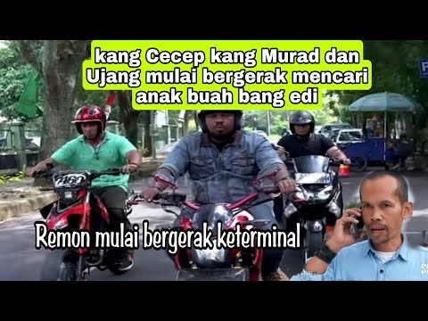 kang cecep mulai bergerak cari anak buah bang edi, yang hajar bubun