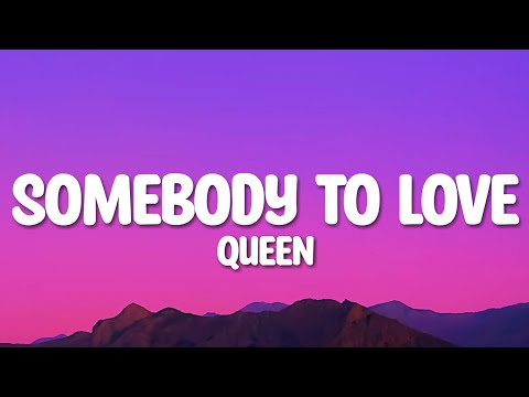 Queen - Somebody To Love Lyrics