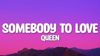 Queen - Somebody To Love Lyrics