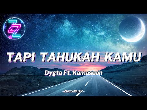 Tapi Tahukah Kamu - Dygta Feat Kamasean (Lirik Lagu)