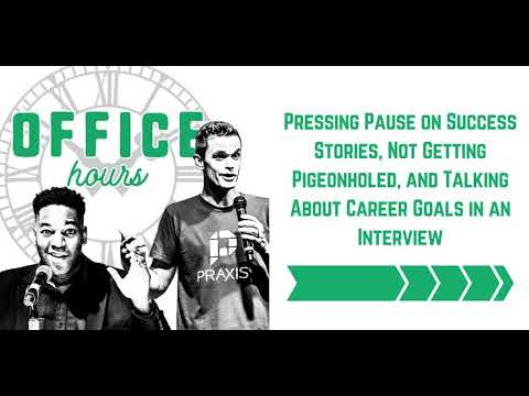 Pressing Pause on Success Stories, Not Getting Pigeonholed, and Talking About Career Goals in a...