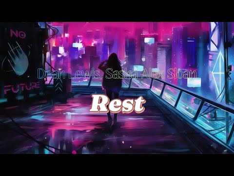 Rest - Dean Lewis & Sasha Alex Sloan