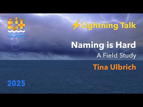 Lightning Talk: Naming is Hard - A Field Study - Tina Ulbrich - C++ on Sea 2025