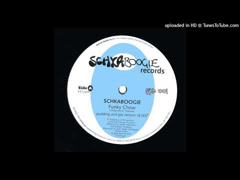 Schkaboogie -  Funky Chow (Pudding And Pie Version)