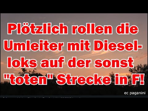 Plötzlich rollen Umleiter mit Diesellok durchs Rheintal auf der sonst "toten" Strecke in Frankreich!