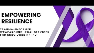 Empowering Resilience: Trauma-Informed Wraparound Legal Services for Survivors of IPV