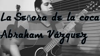 La señora de la coca Abraham Vázquez Requinto tutorial con acordes
