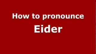 How to pronounce Eider