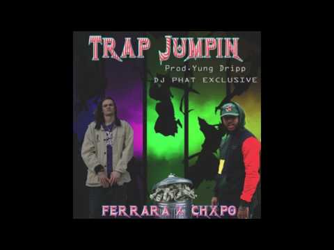 FERRARA x CHXPO - TRAP JUMPIN (Prod. by YUNGDRIPP)
