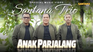 Download lagu Santana Trio - Anak Parjalang - Lagu Batak Terbaru mp3