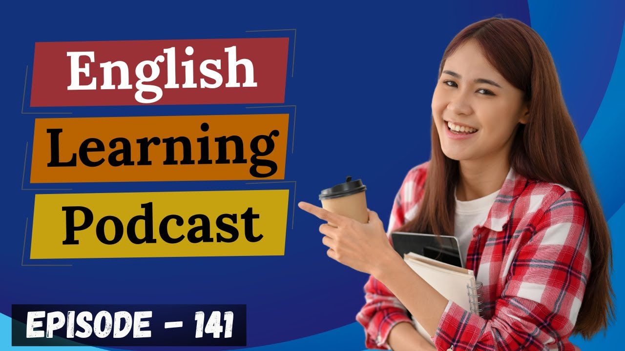 English Learning Podcast Conversation Episode 141 ( Elementary Level )| Podcast For Learning English