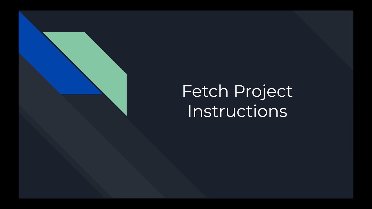 Fetch Project Instructions