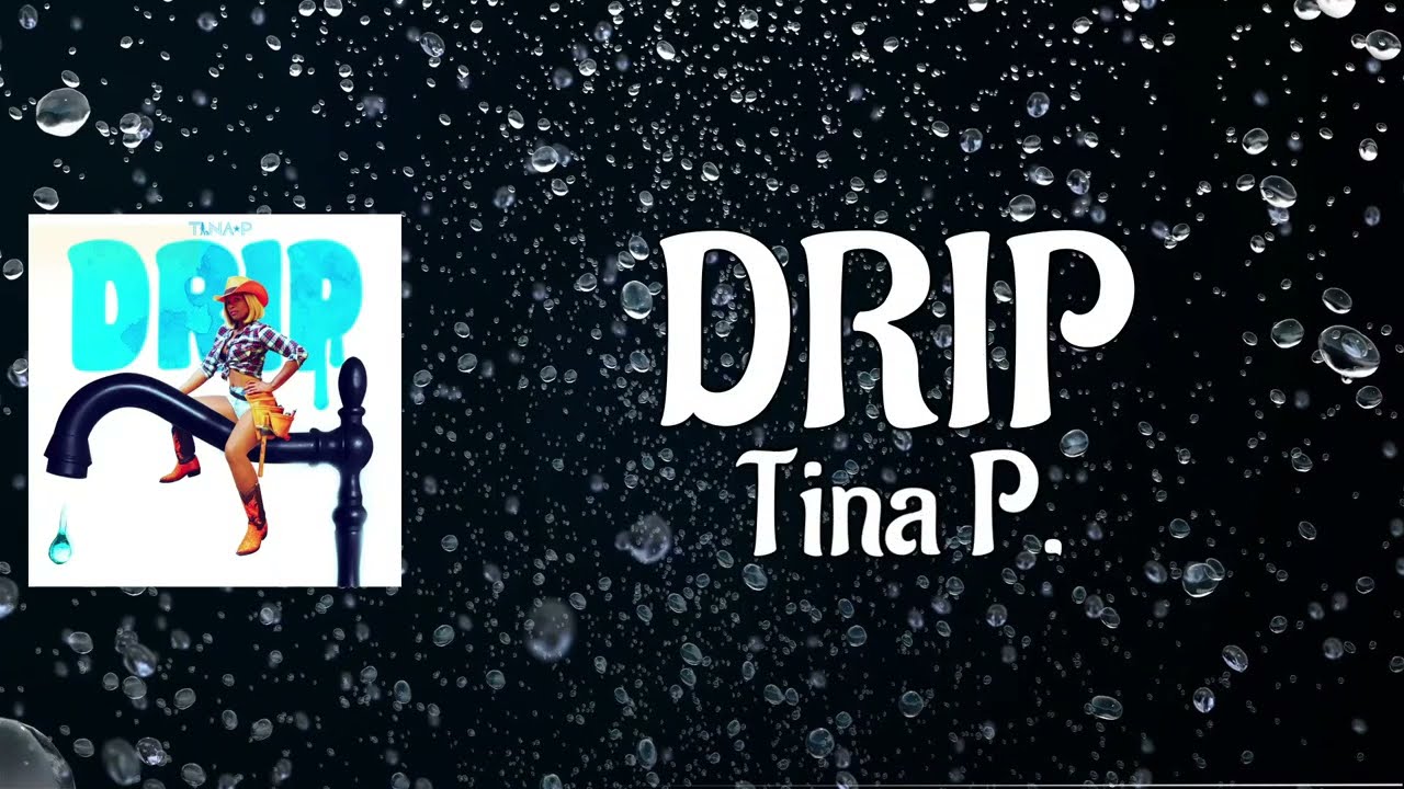 Tina P "Drip" Liyric Video