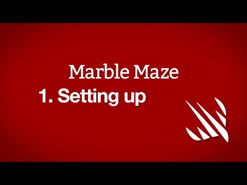 Setting up – Marble Maze, part 1